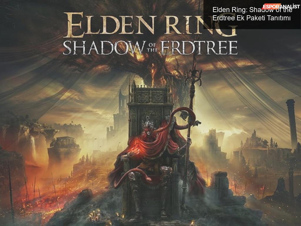 Elden Ring: Shadow of the Erdtree Ek Paketi Tanıtımı