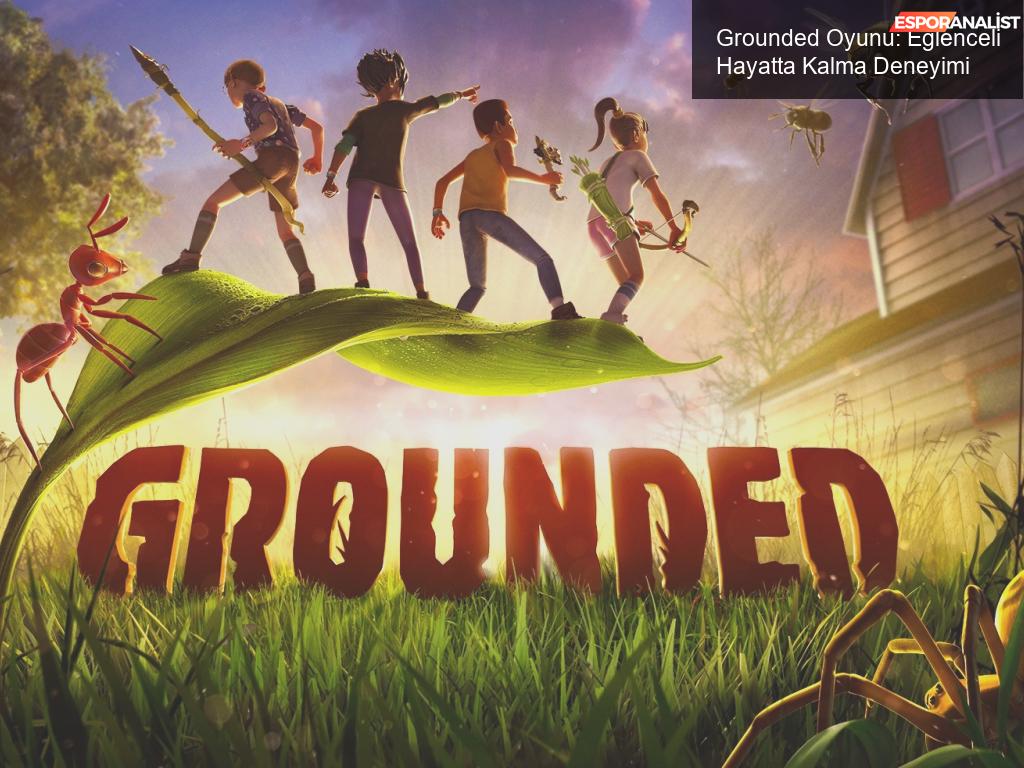 Grounded Oyunu: Eğlenceli Hayatta Kalma Deneyimi