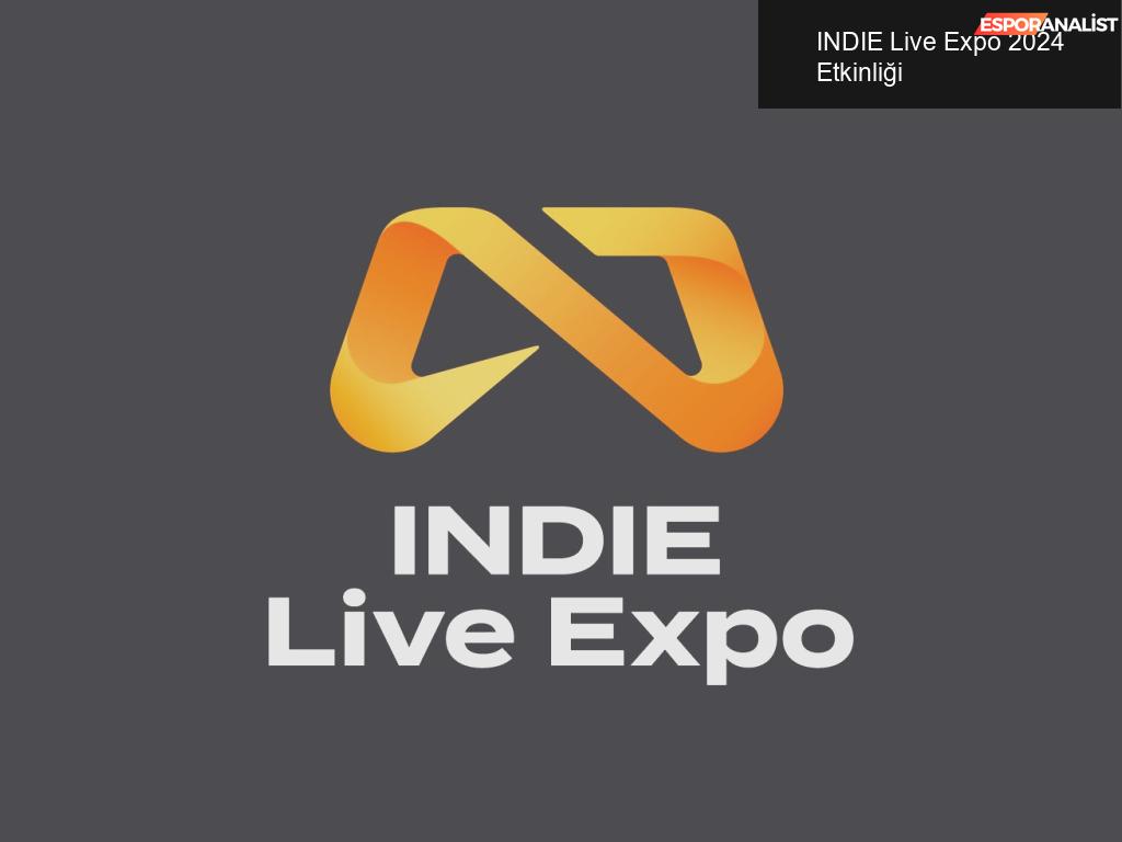 INDIE Live Expo 2024 Etkinliği