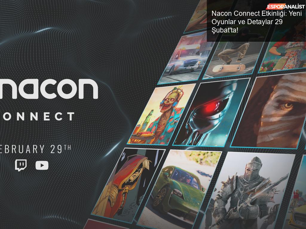 Nacon Connect Etkinliği: Yeni Oyunlar ve Detaylar 29 Şubat’ta!