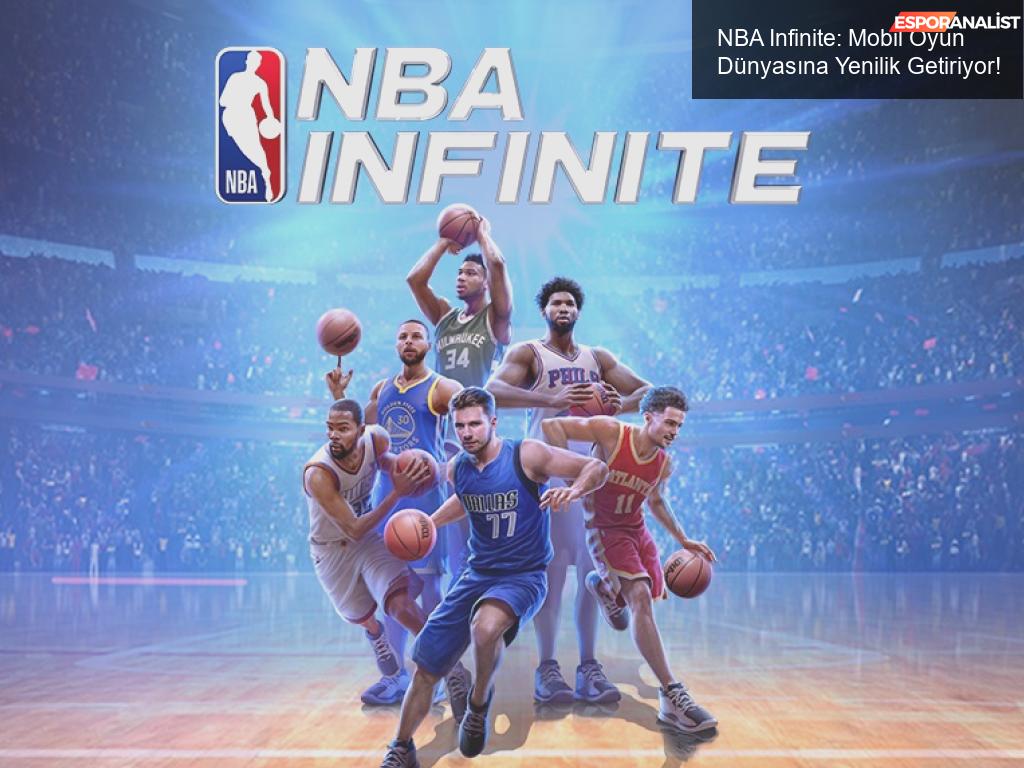 NBA Infinite: Mobil Oyun Dünyasına Yenilik Getiriyor!