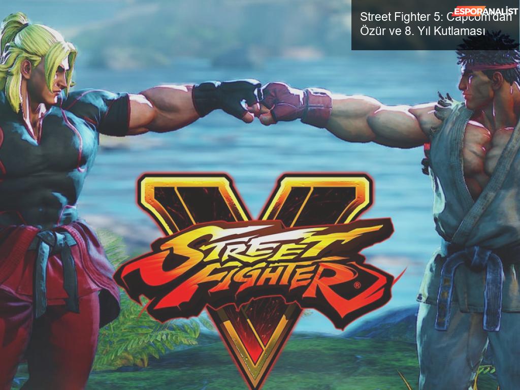 Street Fighter 5: Capcom’dan Özür ve 8. Yıl Kutlaması