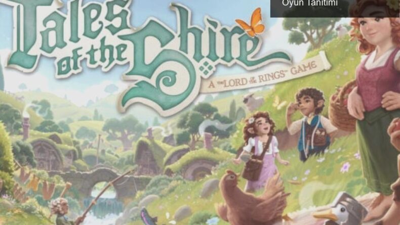 Bir Yüzüklerin Efendisi Oyunu: Tales of the Shire – Oyun Tanıtımı