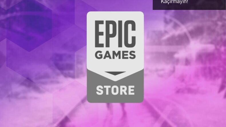 Epic Games’in Bu Haftaki Ücretsiz Oyunları Kaçırmayın!