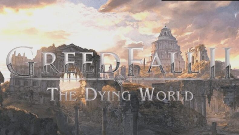 GreedFall II: The Dying World Oyunu Hakkında Yeni Bilgiler!