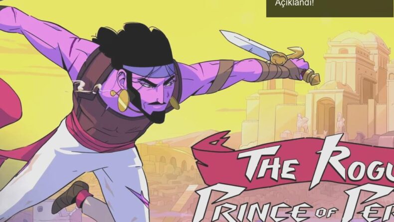 The Rogue Prince of Persia Yeni Çıkış Tarihi Açıklandı!