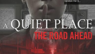 A Quiet Place: The Road Ahead Oyunu Hakkında Bilmeniz Gereken Her Şey