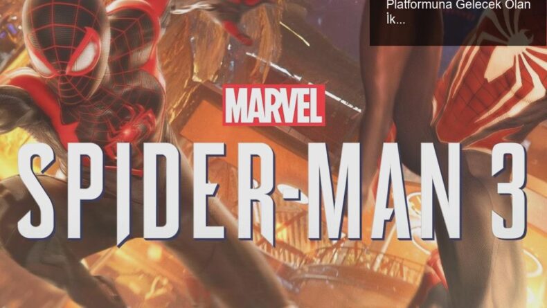 Marvel’s Spider-Man 3 Sızıntıları ve PC Platformuna Gelecek Olan İkinci Oyun