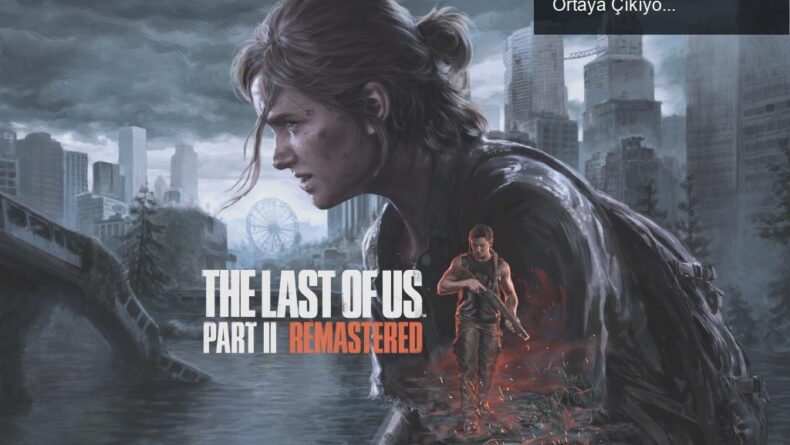 The Last of Us Part 2 PC’ye Gelecek Mi? Yeni Bilgiler Ortaya Çıkıyor