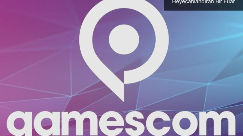 Gamescom 2024: Oyun Tutkunlarını Heyecanlandıran Bir Fuar