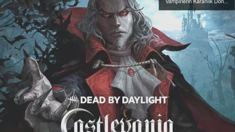 Dead by Daylight ve Castlevania İşbirliği: Vampirlerin Karanlık Dönüşü