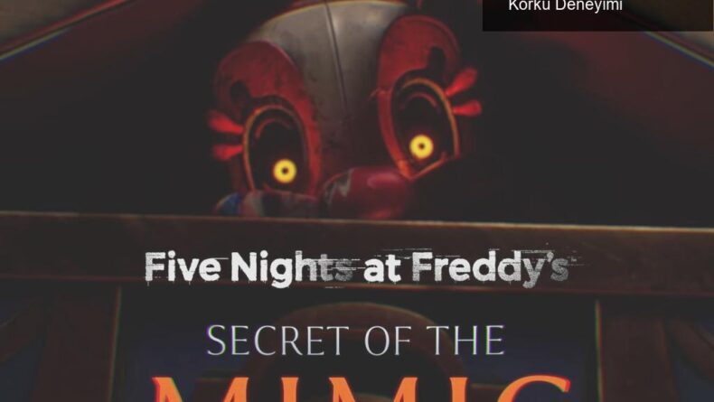 Five Nights at Freddy’s: Secret of the Mimic – Yeni Korku Deneyimi