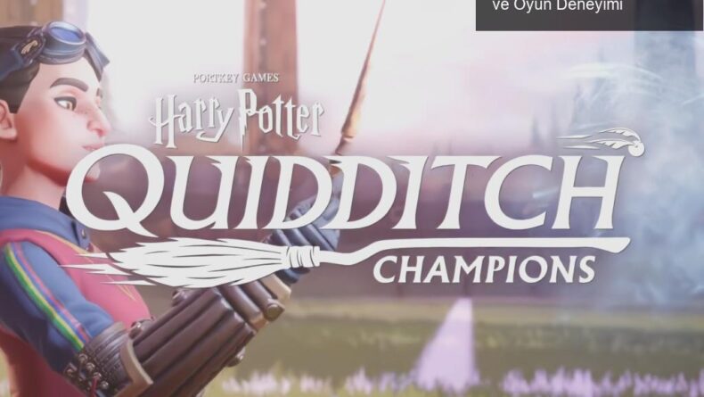 Harry Potter: Quidditch Champions – Büyülü Dünya ve Oyun Deneyimi