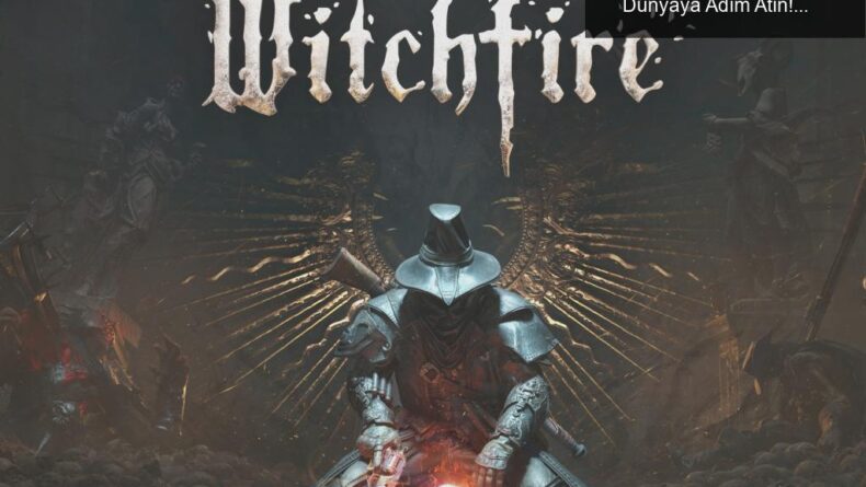 Witchfire: 2024’te Erken Erişim ile Büyülü Bir Dünyaya Adım Atın!