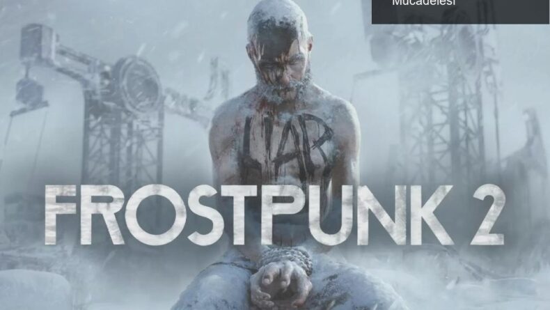 Frostpunk 2: Buz Gibi Bir Dünyada Hayatta Kalma Mücadelesi