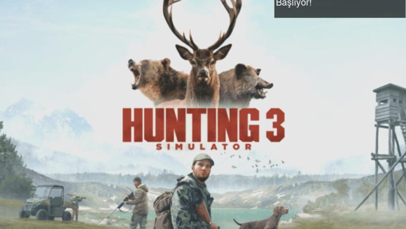 Hunting Simulator 3 Duyuruldu: Avcılık Heyecanı Yeniden Başlıyor!