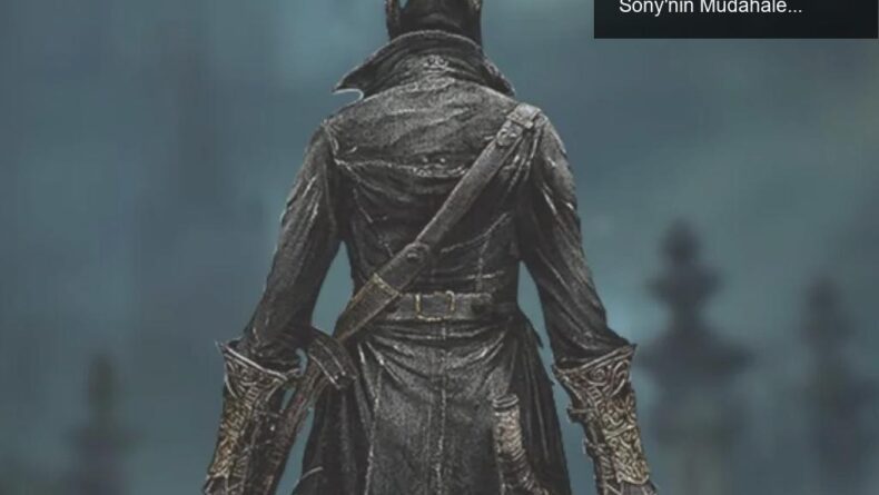 Bloodborne 60 FPS Modu: Hayranların Mücadelesi ve Sony’nin Müdahalesi