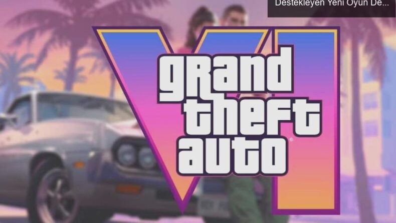 Grand Theft Auto 6: Kullanıcı İçeriklerini Destekleyen Yeni Oyun Deneyimi