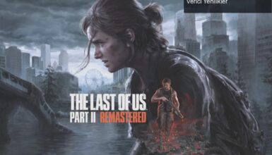 The Last of Us Part 2 Remastered: PC İçin Heyecan Verici Yenilikler