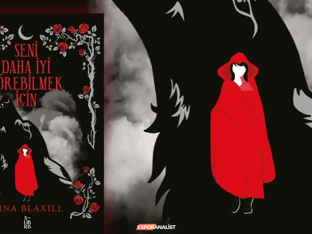 Peri Masallarına Karanlık Bir Yorum: Gina Blaxill’ın “Seni Daha İyi Görebilmek İçin” Romanı Üzerine Derin Bir İnceleme