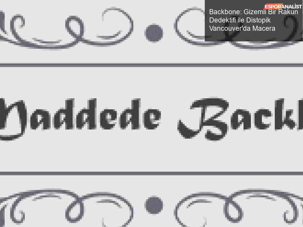 Indie Oyunlar: Backbone ile Gizemli Bir Maceraya Hazır Mısınız?