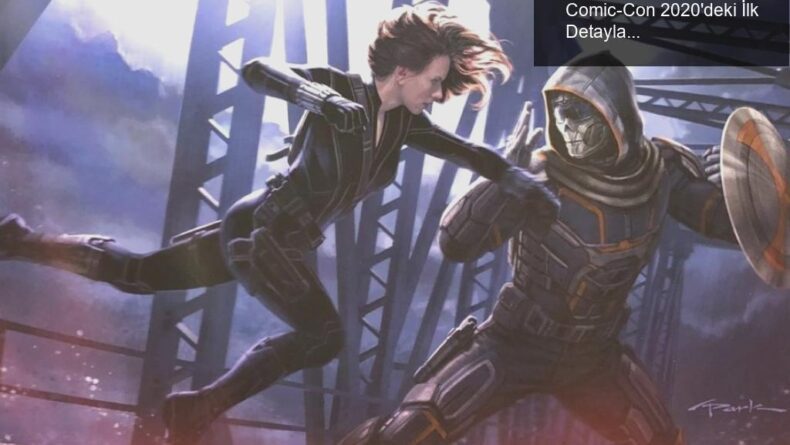 Black Widow’un Düşmanlarıyla Dansı: Comic-Con 2020’deki İlk Detaylar