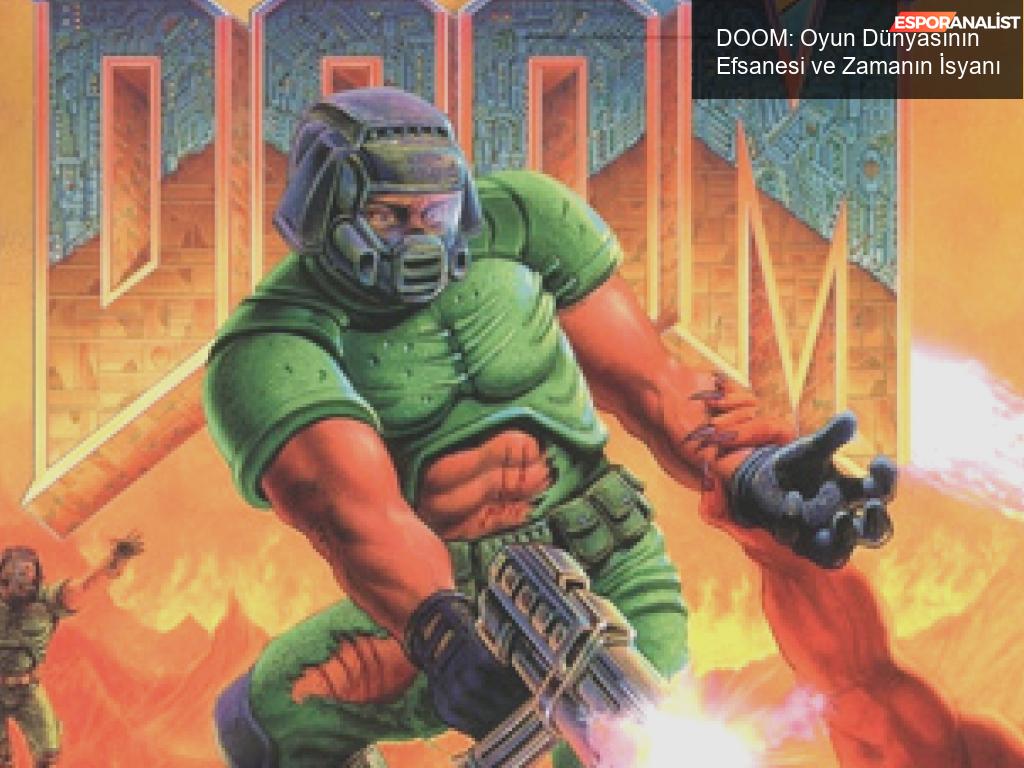 DOOM: Zamanın İsyanı ve Oyun Dünyasının Efsanesi