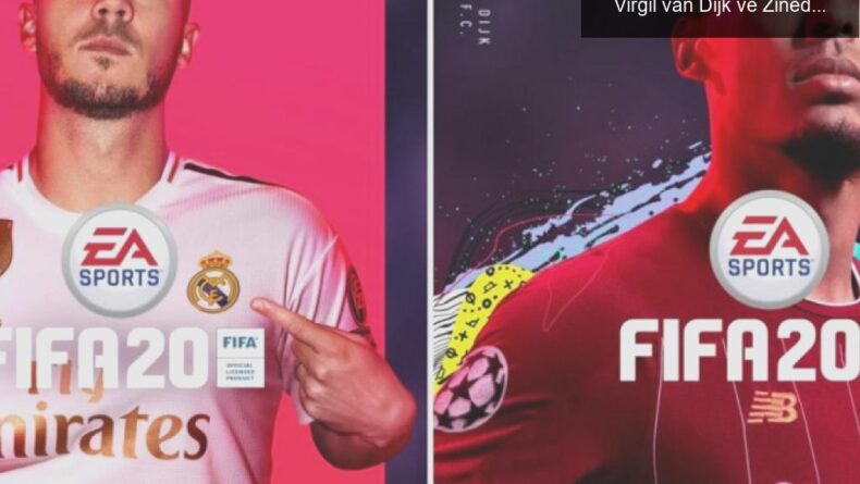 FIFA 20’nin Kapak Yıldızları: Eden Hazard, Virgil van Dijk ve Zinedine Zidane