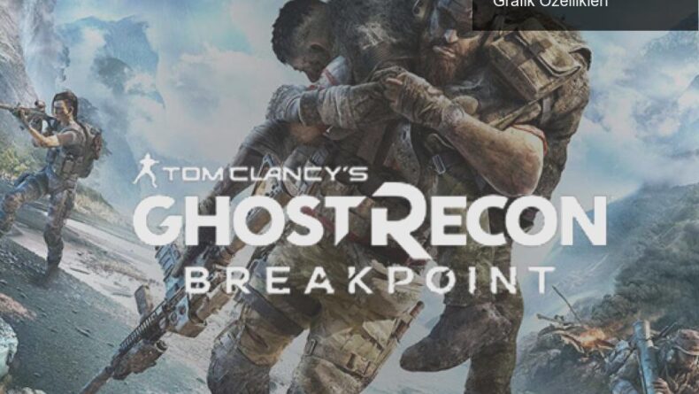 Ghost Recon: Breakpoint – Sistem Gereksinimleri ve Grafik Özellikleri