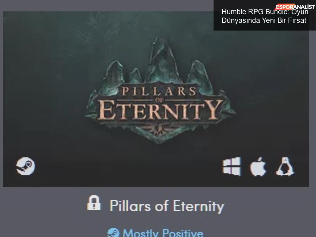 Humble Bundle'dan Yeni Bir Oyun Paketi: Humble RPG Bundle!