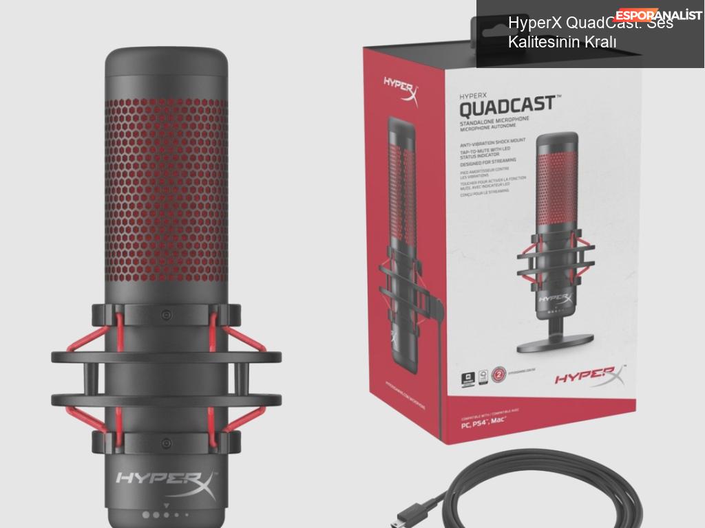 Ses Kalitesinin Kralı: HyperX QuadCast!
