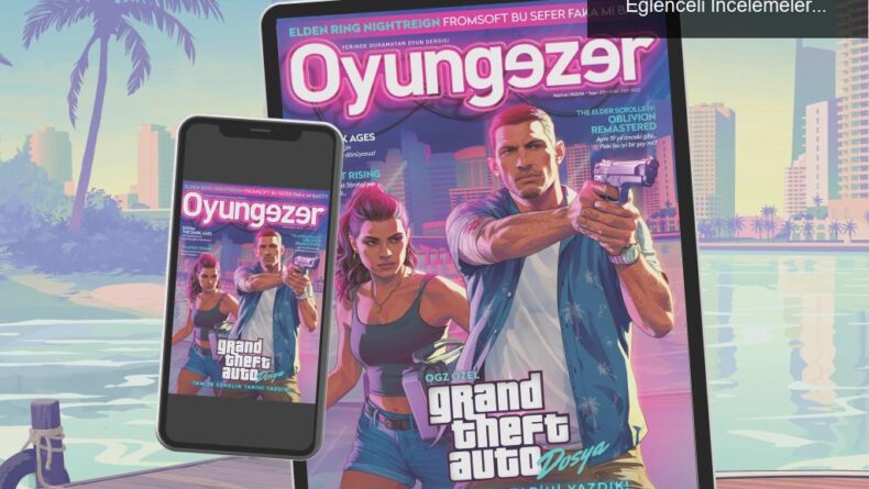 Oyungezer Dergisi 211. Sayısı: GTA Dosyası ve Eğlenceli İncelemeler