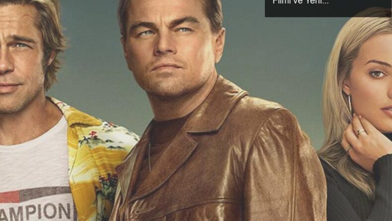 Quentin Tarantino’nun ‘Once Upon a Time in Hollywood’ Filmi ve Yeniden Vizyondaki Başarısı