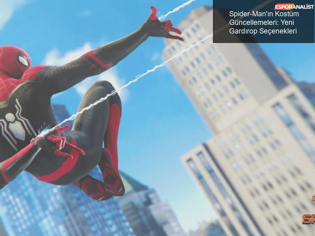 Spider-Man'ın Kostüm Güncellemeleri: Süper Kahraman, Daha Fazla Gardırop!