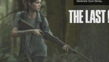 The Last of Us Part 2: Kalp Atışları ve Nefes Sesleriyle Oyun Deneyimi
