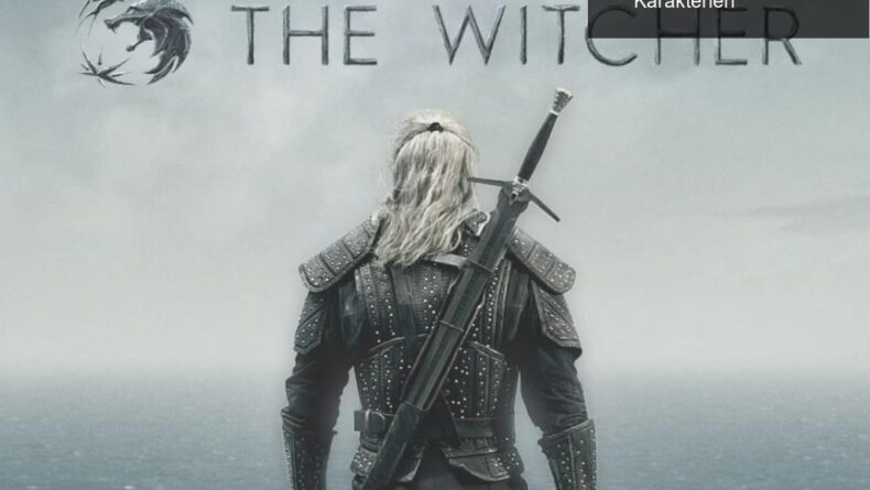 The Witcher: Netflix’in Büyülü Dünyası ve Karakterleri