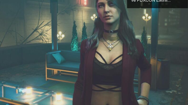 Vampire: The Masquerade – Bloodlines 2’nin Çıkışı ve PDXCON Etkinliği