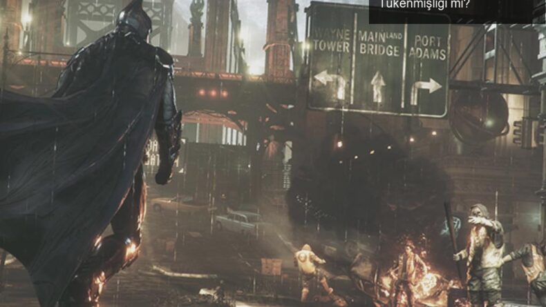 Yeni Batman Oyunu: Arkham Legacy mi, Arkham Tükenmişliği mi?