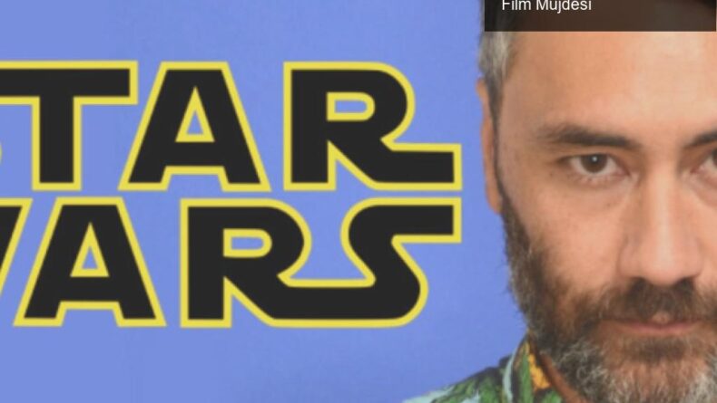 4 Mayıs Dünya Star Wars Günü: Taika Waititi’den Yeni Film Müjdesi
