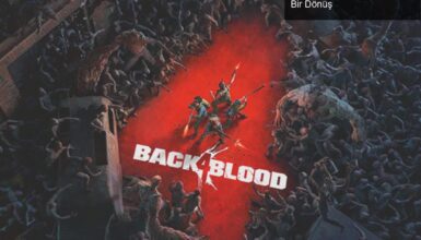 Back 4 Blood: Zombi Avlama Macerasına Hazır Mükemmel Bir Dönüş