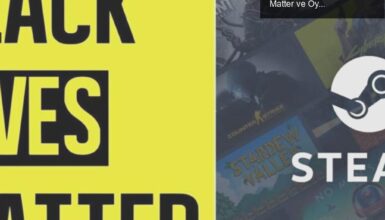 Bağımsız Geliştiricilerin Valve’a Tepkisi: Black Lives Matter ve Oyun Dünyası