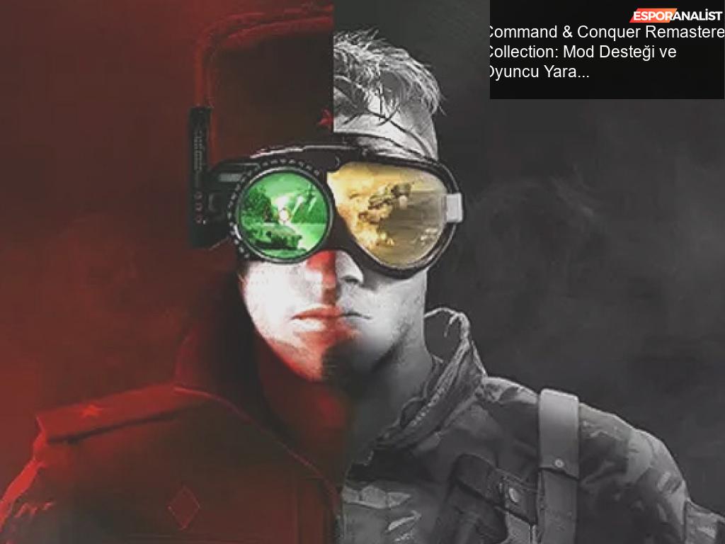 Command & Conquer Remastered Collection: Mod Desteği ve Oyuncu ...