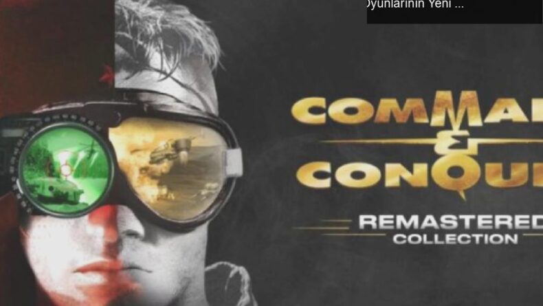 Command & Conquer Remastered Collection: Strateji Oyunlarının Yeni Yüzü