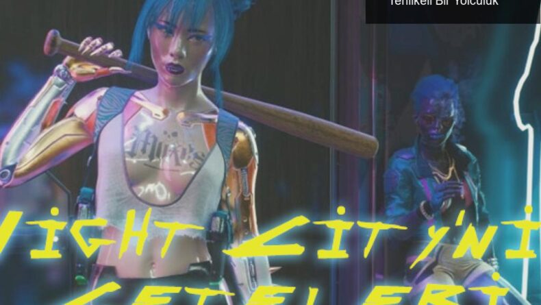 Cyberpunk Dünyasında Çeteler: Karanlık ve Tehlikeli Bir Yolculuk