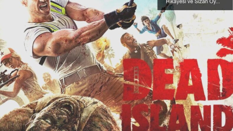 Dead Island 2: Geliştirme Sürecinin Çetrefilli Hikayesi ve Sızan Oynanabilir Versiyon