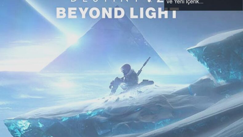 Destiny 2 Beyond Light Genişleme Paketi: Ertelemeler ve Yeni İçerikler