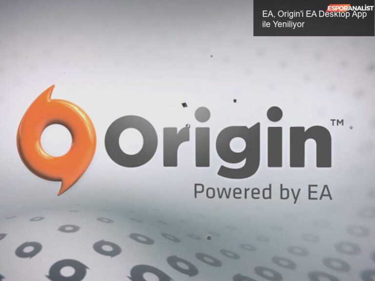 EA, Origin'i EA Desktop App ile Yeniliyor | Espor Analist