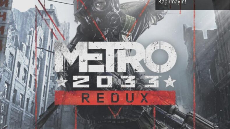 Epic Games Store’da Ücretsiz Metro 2033 Oyununu Kaçırmayın!