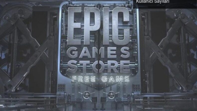 Epic Games Store’un Bedava Oyun Kampanyası ve Kullanıcı Sayıları