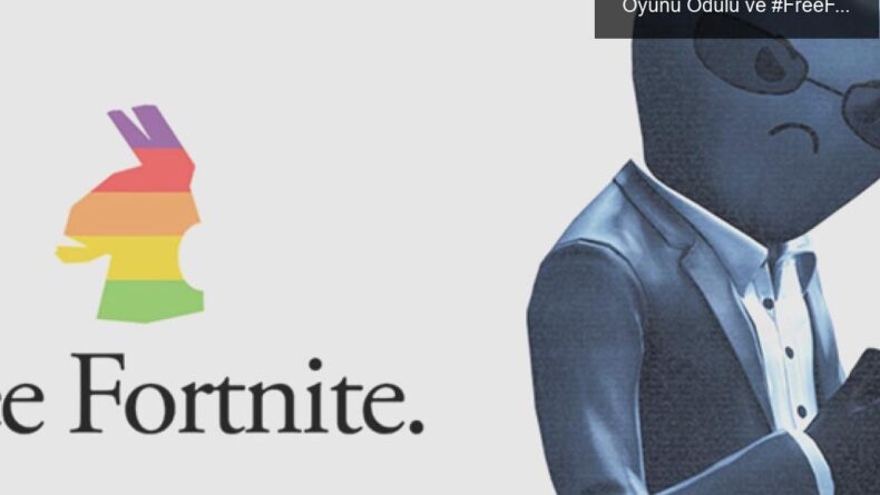 Epic Games ve Apple Arasındaki Rekabet: Yılın Oyunu Ödülü ve #FreeFortnite Hareketi